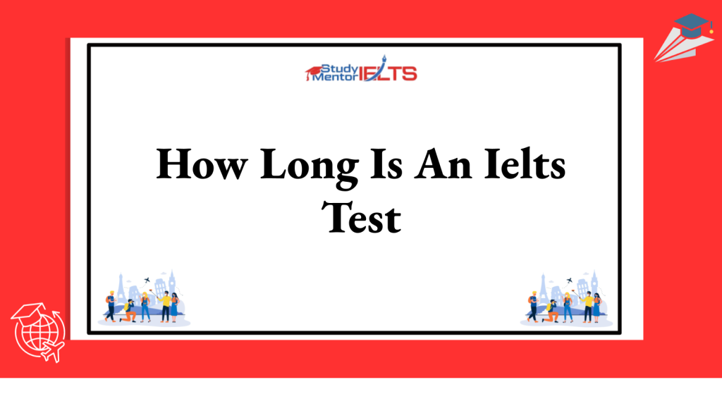 How Long Is An Ielts Test