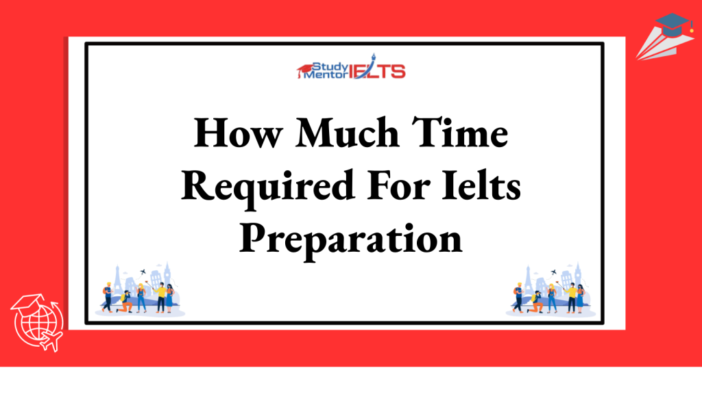 How Much Time Required For Ielts Preparation