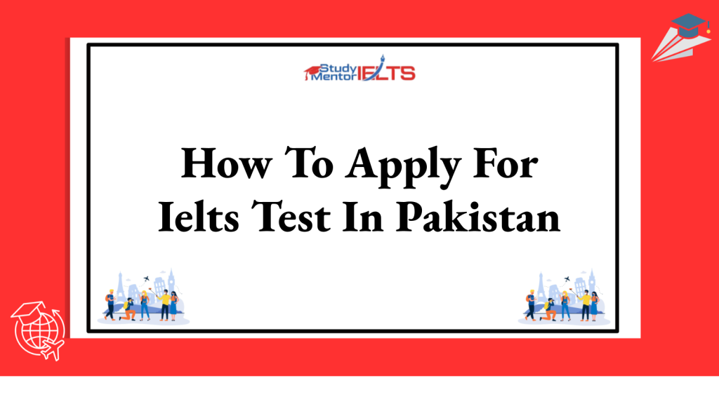 How To Apply For Ielts Test In Pakistan