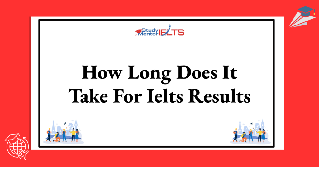 How Long Does It Take For Ielts Results