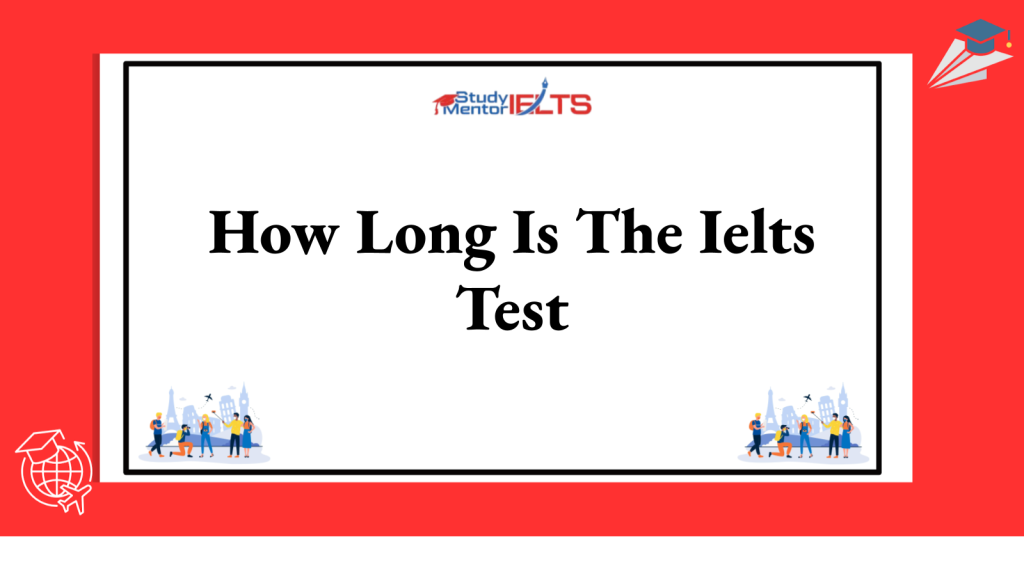 How Long Is The Ielts Test