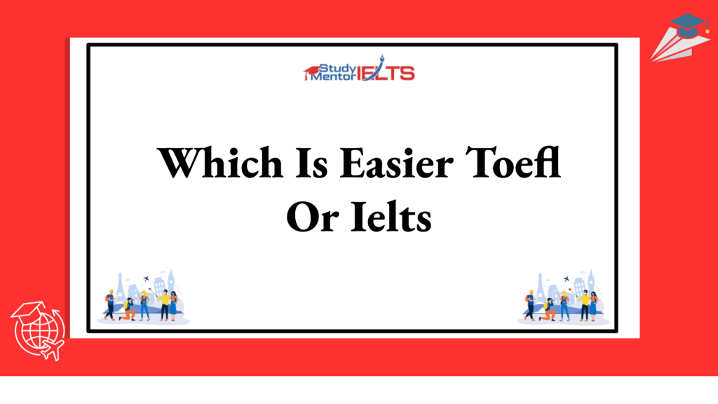 Which Is Easier Toefl Or Ielts