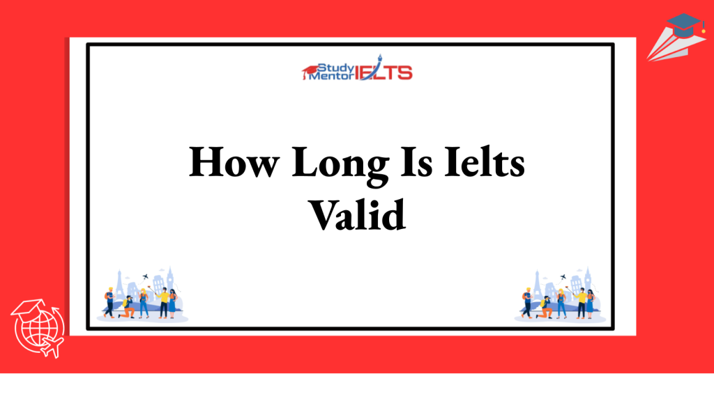 How Long Is Ielts Valid