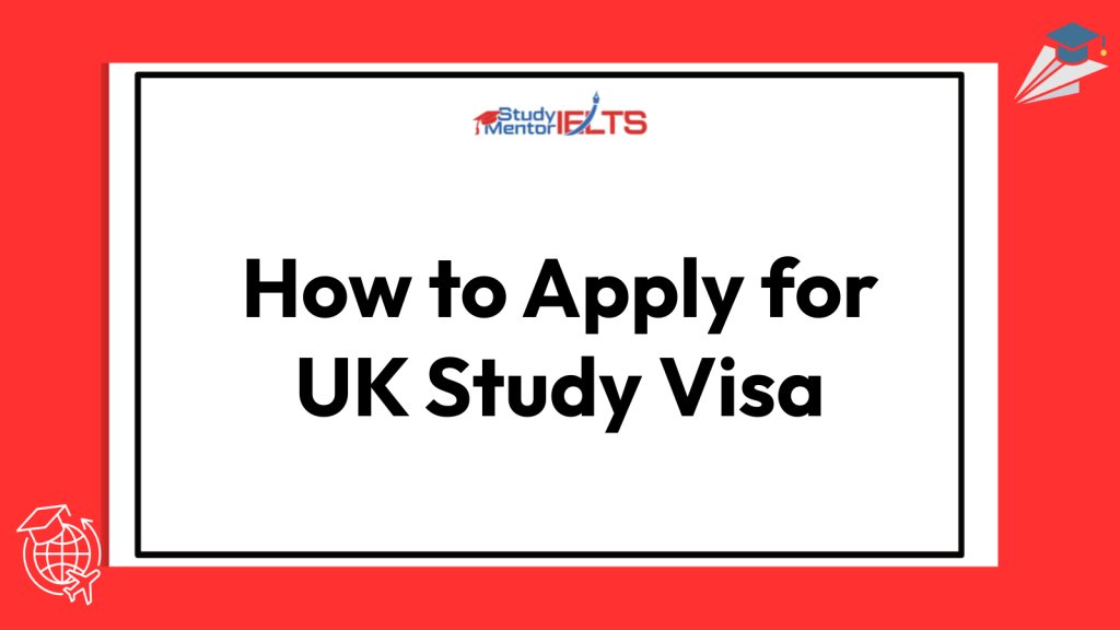How to Apply for UK Study Visa