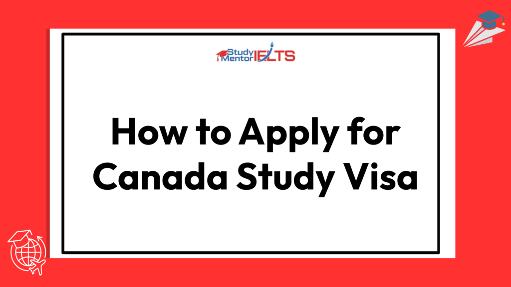 How to Apply for Canada Study Visa
