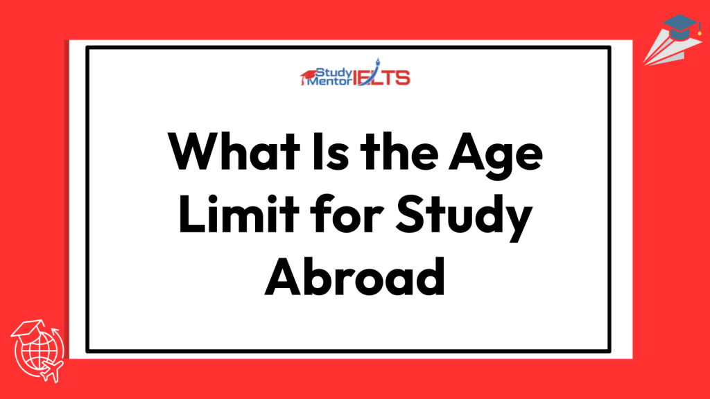 What Is the Age Limit for Study Abroad