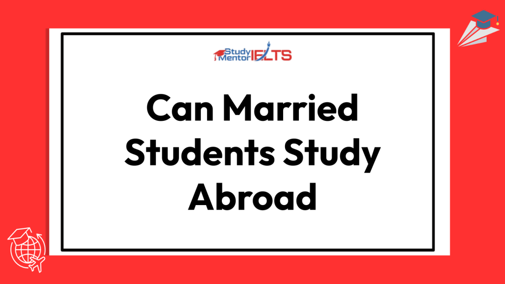 Can Married Students Study Abroad
