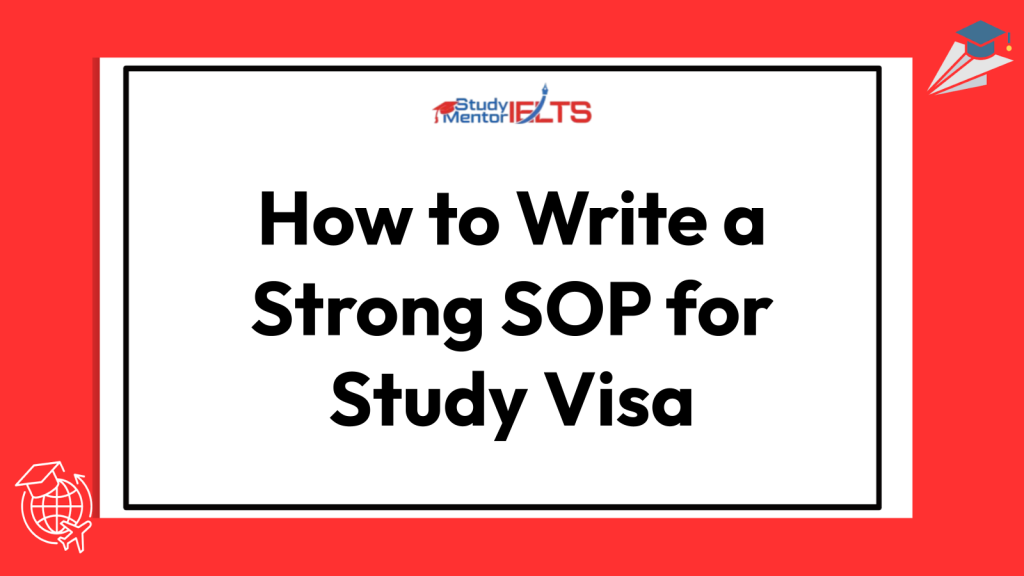 How to Write a Strong SOP for Study Visa