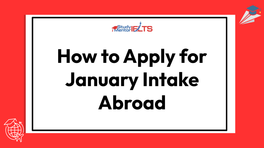 How to Apply for January Intake Abroad