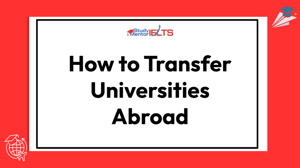 How to Transfer Universities Abroad