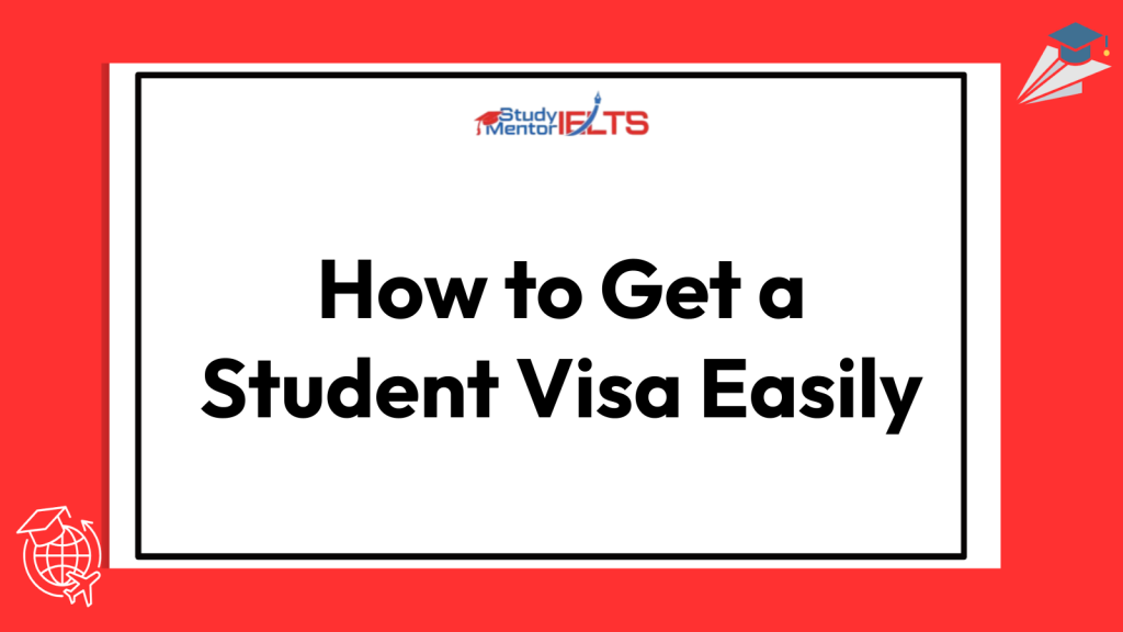 How to Get a Student Visa Easily