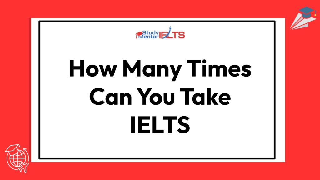 How Many Times Can You Take IELTS