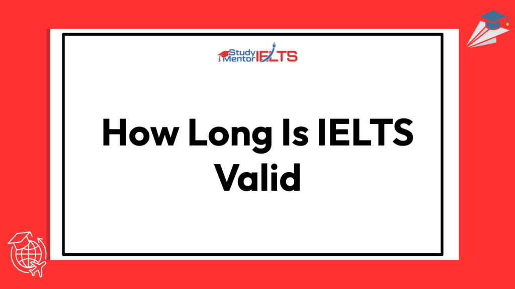 How Long Is IELTS Valid