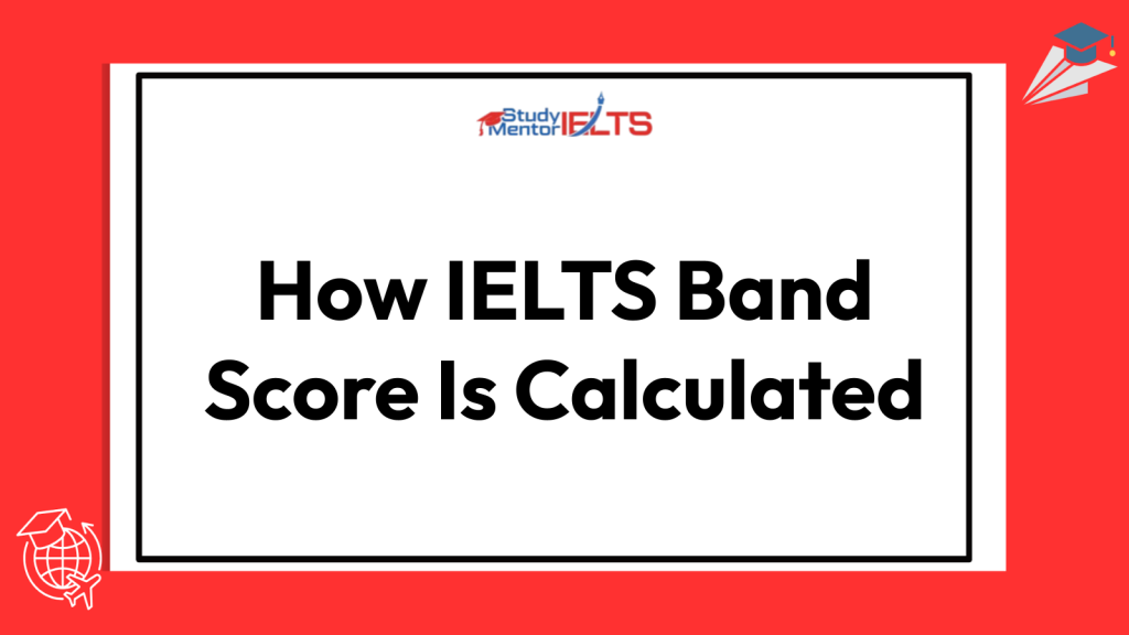 How IELTS Band Score Is Calculated
