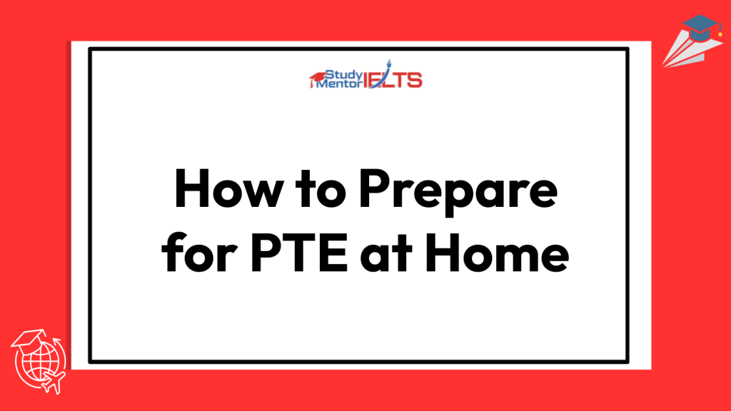 How to Prepare for PTE at Home