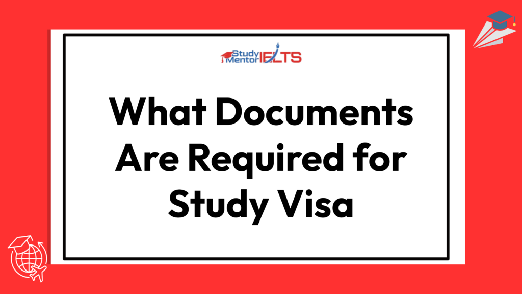 What Documents Are Required for Study Visa