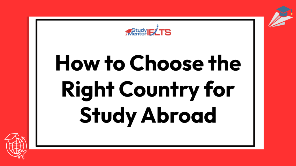 How to Choose the Right Country for Study Abroad