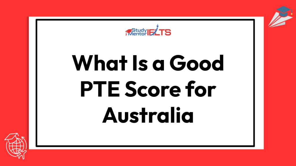 What Is a Good PTE Score for Australia