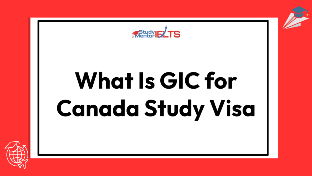 What Is GIC for Canada Study Visa