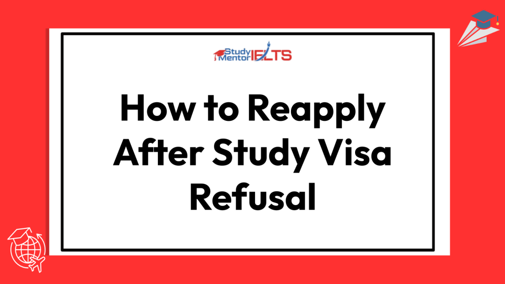 How to Reapply After Study Visa Refusal