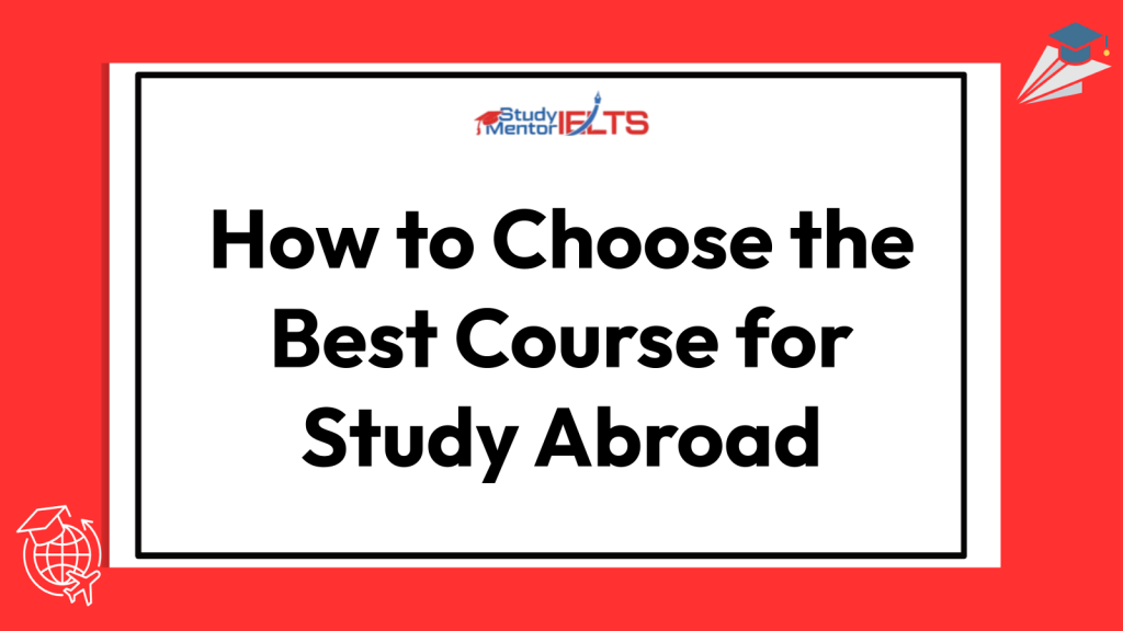 How to Choose the Best Course for Study Abroad