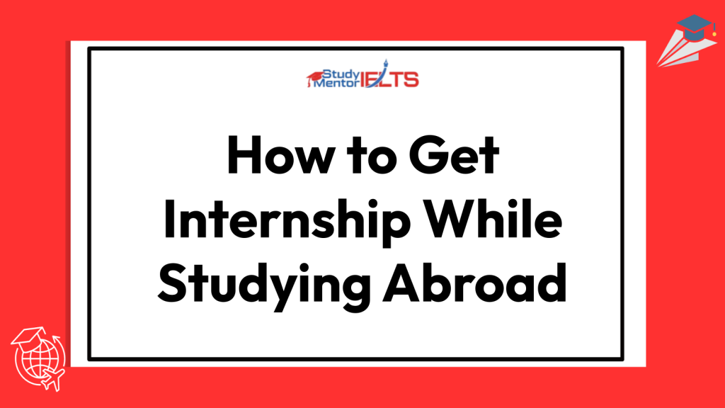 How to Get Internship While Studying Abroad