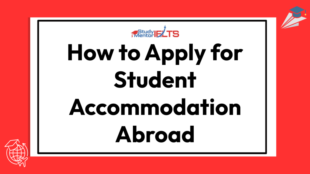 How to Apply for Student Accommodation Abroad