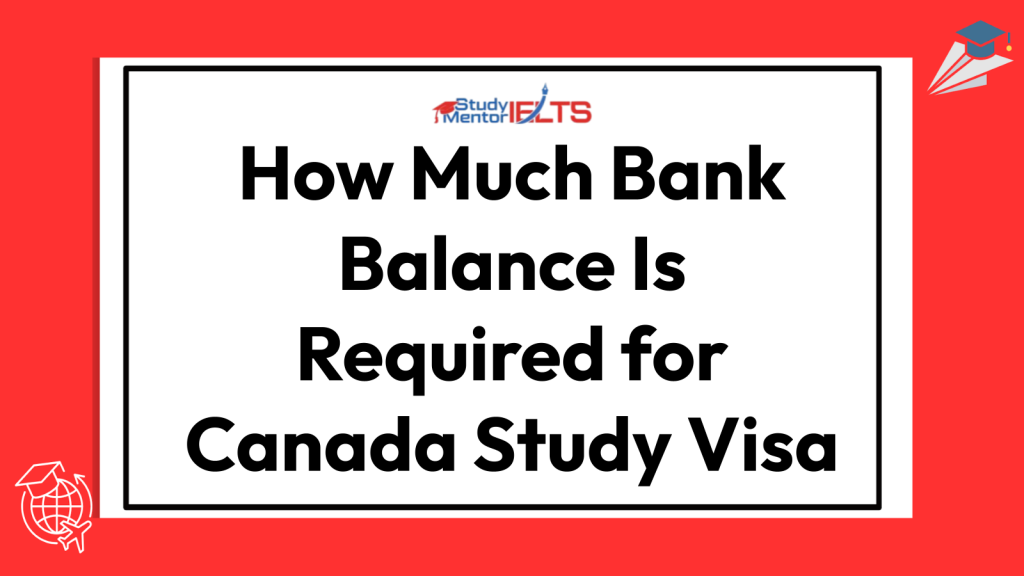 How Much Bank Balance Is Required for Canada Study Visa