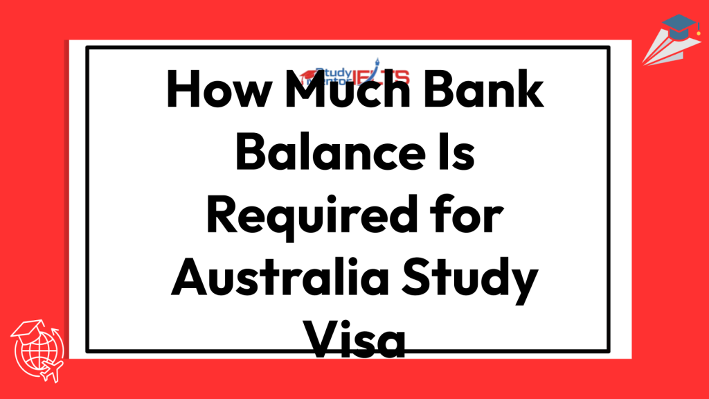 How Much Bank Balance Is Required for Australia Study Visa