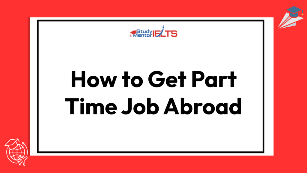 How to Get Part Time Job Abroad