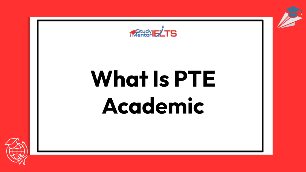 What Is PTE Academic