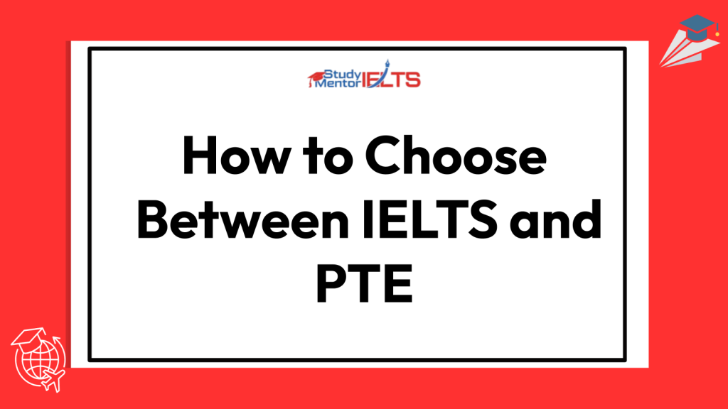 How to Choose Between IELTS and PTE