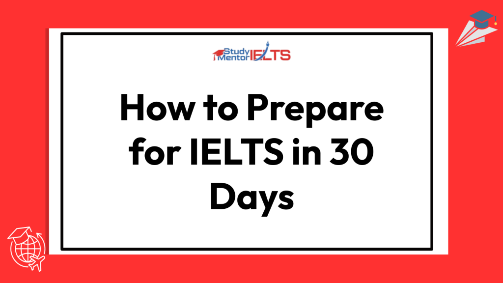 How to Prepare for IELTS in 30 Days