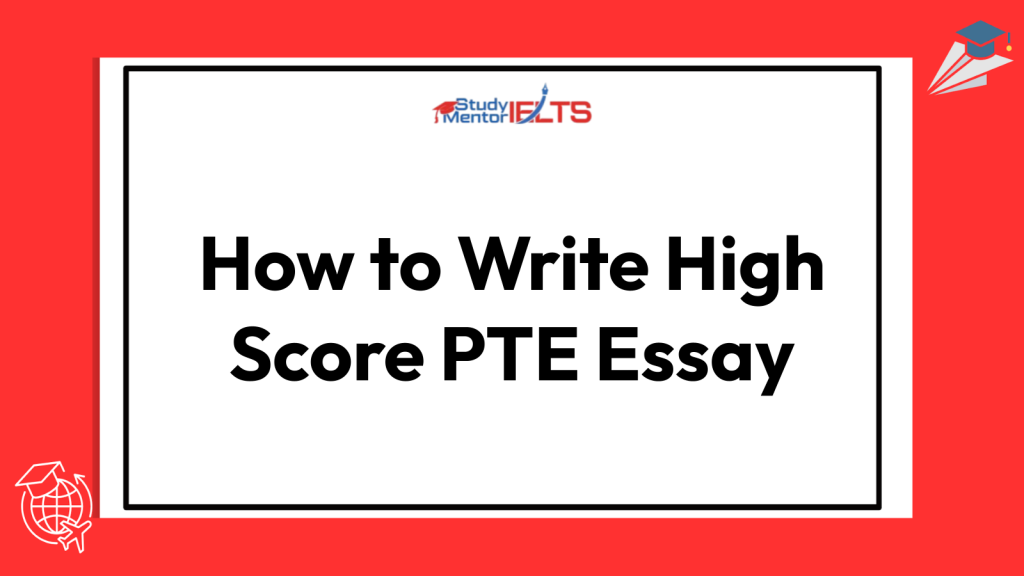 How to Write High Score PTE Essay