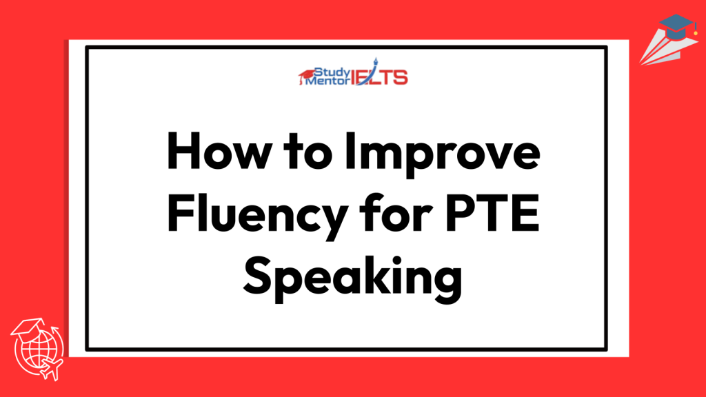 How to Improve Fluency for PTE Speaking