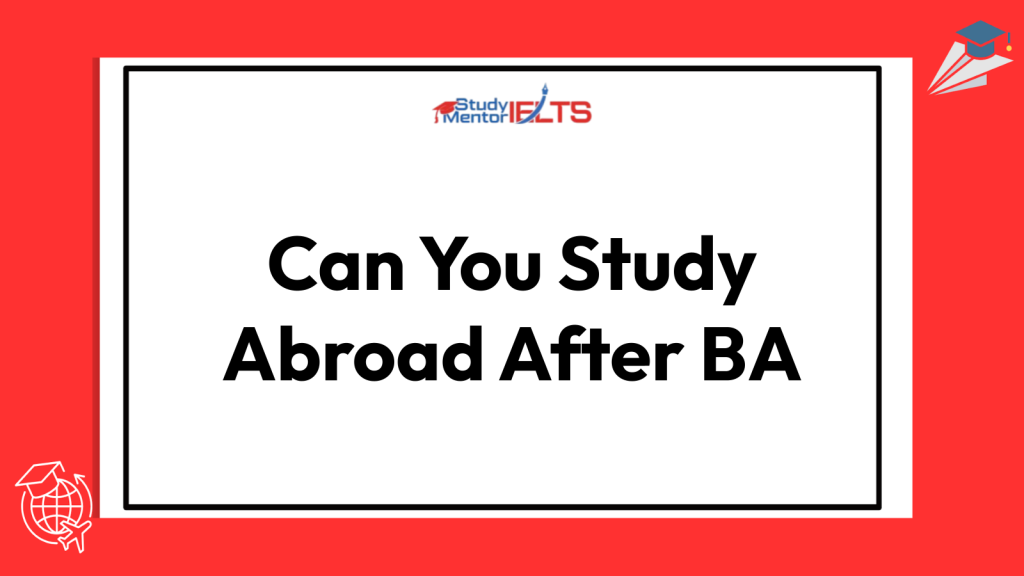 Can You Study Abroad After BA