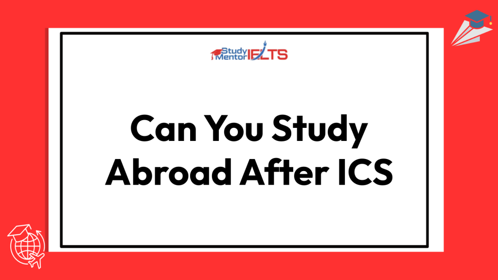 Can You Study Abroad After ICS
