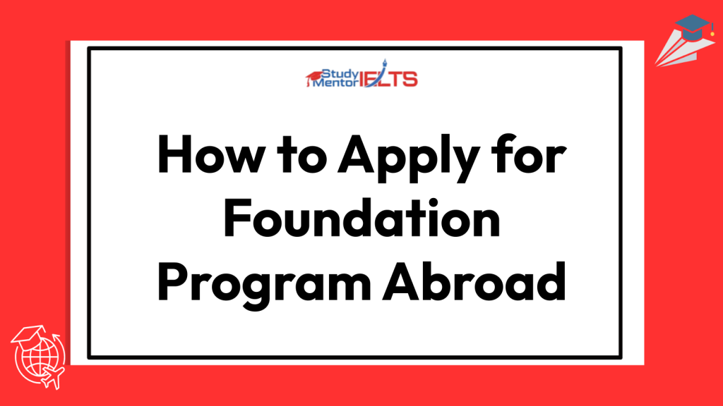 How to Apply for Foundation Program Abroad