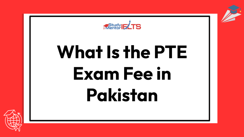 What Is the PTE Exam Fee in Pakistan