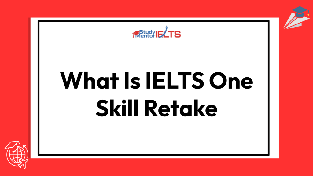 What Is IELTS One Skill Retake