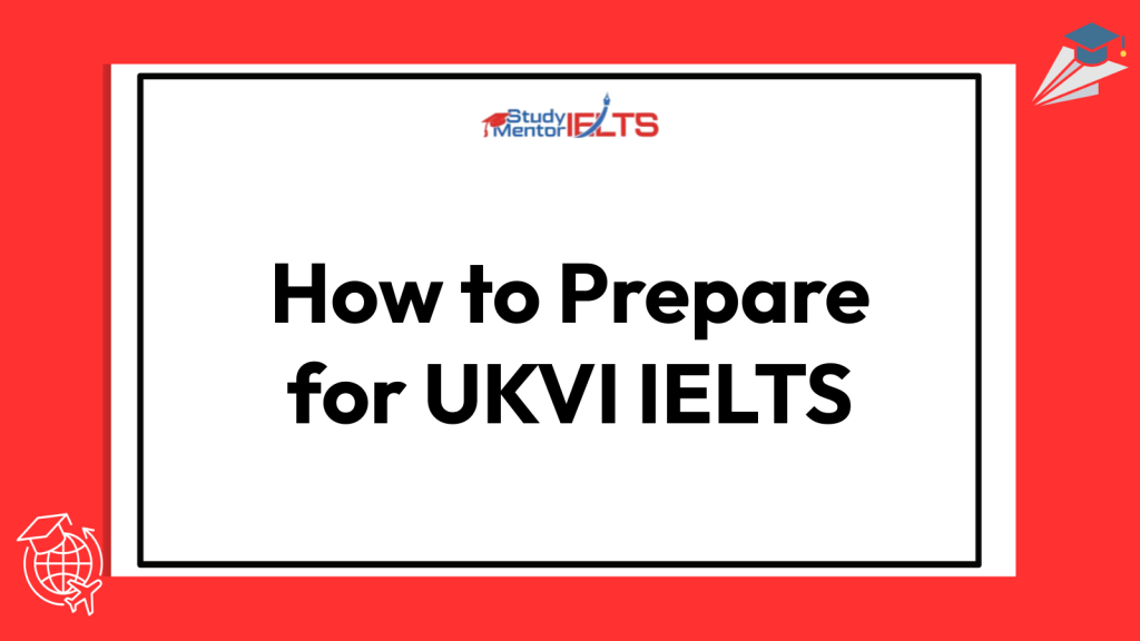 How to Prepare for UKVI IELTS