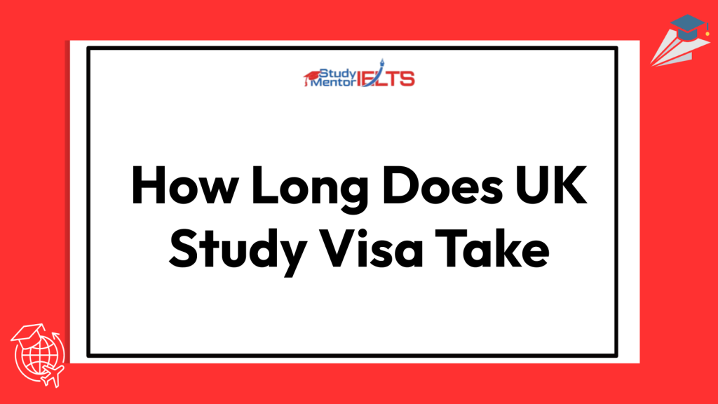 How Long Does UK Study Visa Take