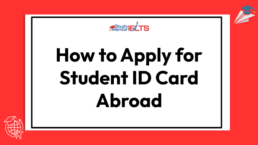 How to Apply for Student ID Card Abroad