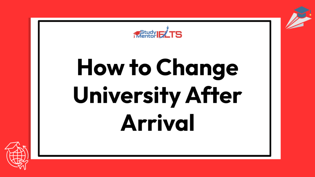 How to Change University After Arrival