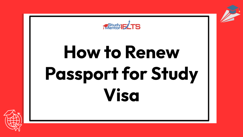 How to Renew Passport for Study Visa