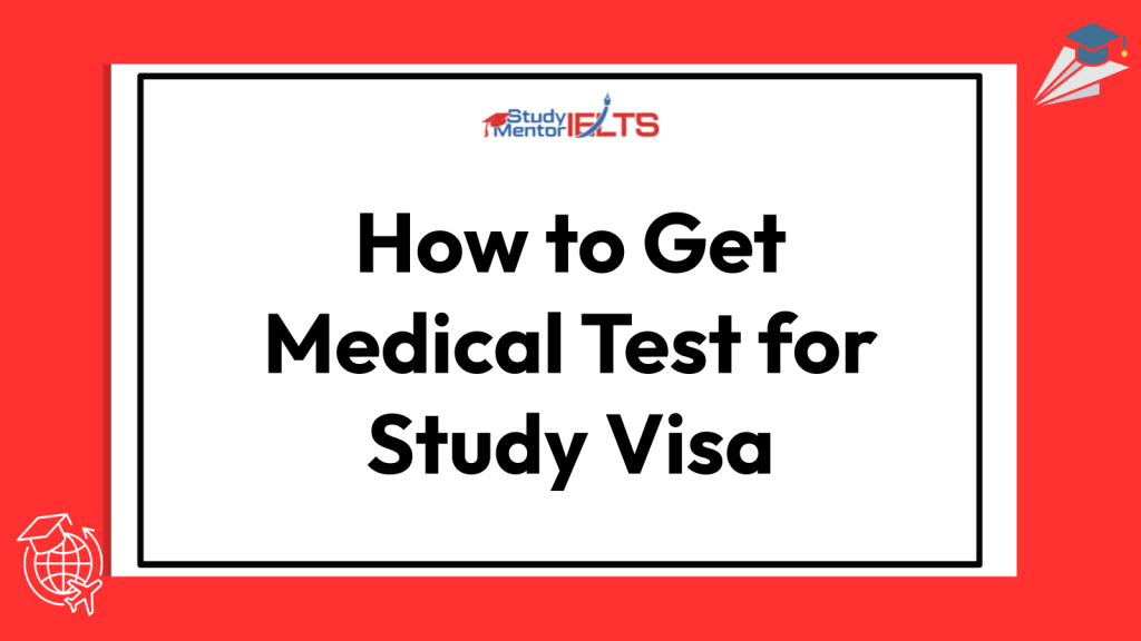 How to Get Medical Test for Study Visa