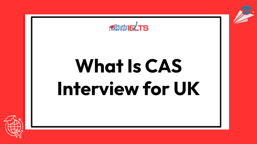 What Is CAS Interview for UK