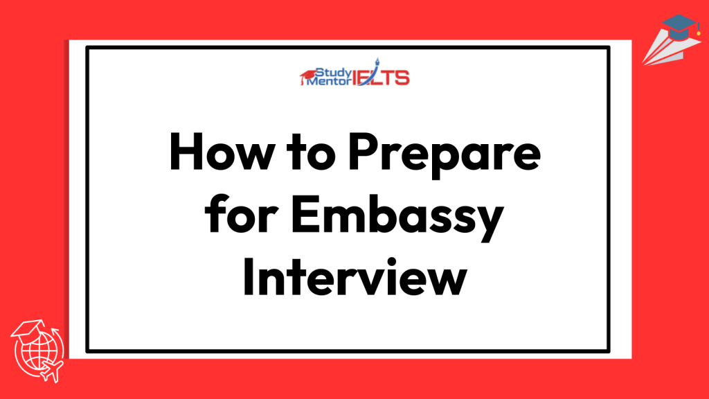 How to Prepare for Embassy Interview