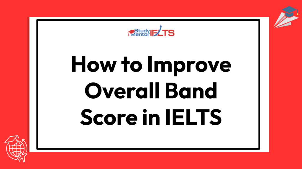How to Improve Overall Band Score in IELTS
