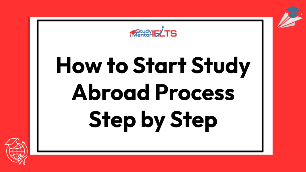 How to Start Study Abroad Process Step by Step